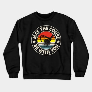 May The Couse Be With You T Shirt For Women Men Crewneck Sweatshirt